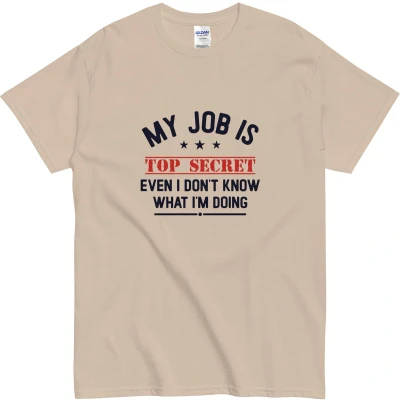 Afbeelding van Tshirt met Humoristische Tekst: My Job is Top Secret Cadeau Idee Beige 3XL