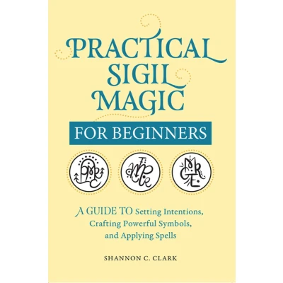 Afbeelding van Practical Sigil Magic for Beginners: A Guide to Setting Intentions, Crafting Powerful Symbols, and Applying Spells