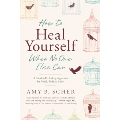 Afbeelding van How to Heal Yourself When No One Else Can: A Total Self Healing Approach for Mind, Body, and Spirit