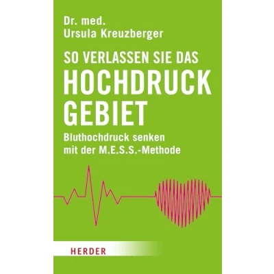 Afbeelding van So verlassen Sie das Hochdruckgebiet: Bluthochdruck senken mit der M.E.S.S. Methode