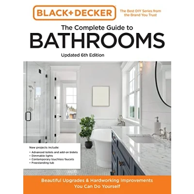 Afbeelding van Black and Decker The Complete Guide to Bathrooms Updated 6th Edition: Beautiful Upgrades Hardworking Improvements You Can Do Yourself