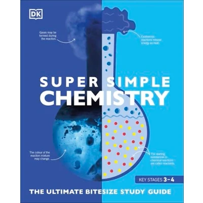 Afbeelding van Super Simple Chemistry: The Ultimate Bitesize Study Guide