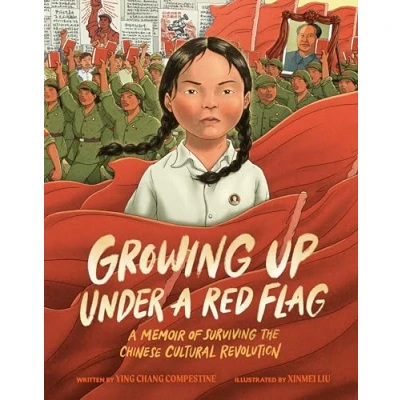 Afbeelding van Growing Up under A Red Flag: Memoir of Surviving the Chinese Cultural Revolution