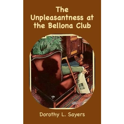 Afbeelding van the Unpleasantness at Bellona Club: A Lord Peter Wimsey Mystery