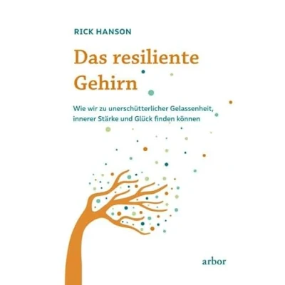 Afbeelding van Das resiliente Gehirn: Wie wir zu unerschütterlicher Gelassenheit, innerer Stärke und Glück finden können