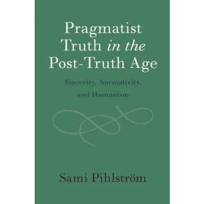 Afbeelding van Pragmatist Truth in the Post Age: Sincerity, Normativity, and Humanism