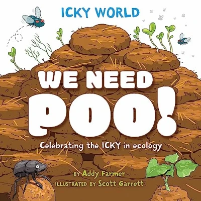 Afbeelding van icky World: We Need POO!: Celebrating the but important parts of Earth&#039;s ecology