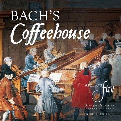 Afbeelding van Jeannette Sorrell &amp; Apollo&#039;s Fire Bach&#039;s Coffeehouse (CD)