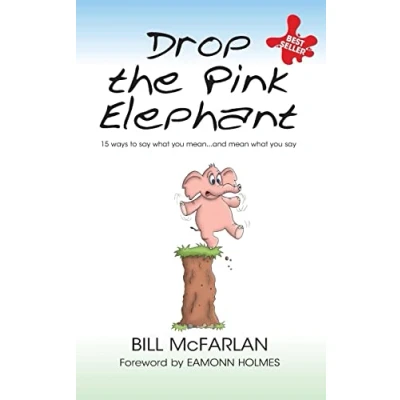Afbeelding van Drop the Pink Elephant: 15 Ways to Say What You Mean...and Mean