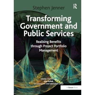 Afbeelding van Transforming Government and Public Services: Realising Benefits through Project Portfolio Management