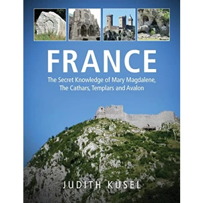 Afbeelding van France: The Secret Knowledge of Mary Magdalene, Cathars, Templars and Avalon