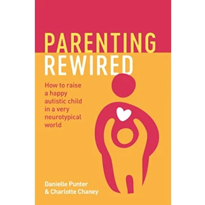 Afbeelding van Parenting Rewired: How to Raise a Happy Autistic Child in Very Neurotypical World
