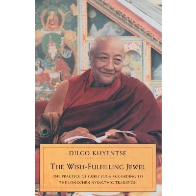 Afbeelding van the Wish Fulfilling Jewel: Practice of Guru Yoga according to Longchen Nyingthig Tradition
