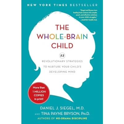 Afbeelding van The Whole Brain Child: 12 Revolutionary Strategies to Nurture Your Child&#039;s Developing Mind