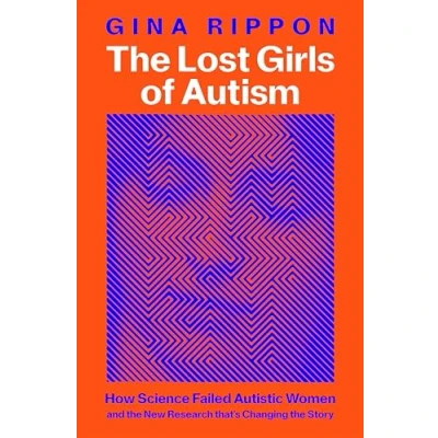 Afbeelding van the Lost Girls of Autism: How Science Failed Autistic Women and New Research that&#039;s Changing Story