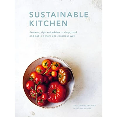 Afbeelding van Sustainable Kitchen: Projects, tips and advice to shop, cook eat in a more eco conscious way (Volume 5)