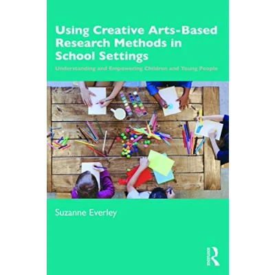 Afbeelding van Using Creative Arts Based Research Methods in School Settings
