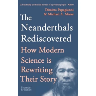 Afbeelding van The Neanderthals Rediscovered: How A Scientific Revolution Is Rewriting Their Story