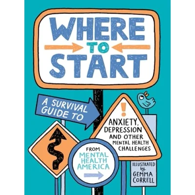Afbeelding van Where to Start: A Survival Guide Anxiety, Depression, and Other Mental Health Challenges