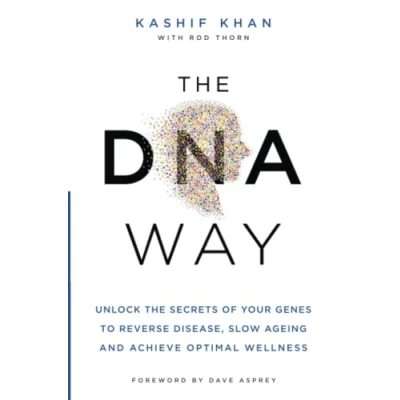 Afbeelding van the DNA Way: Unlock Secrets of Your Genes to Reverse Disease, Slow Ageing and Achieve Optimal Wellness