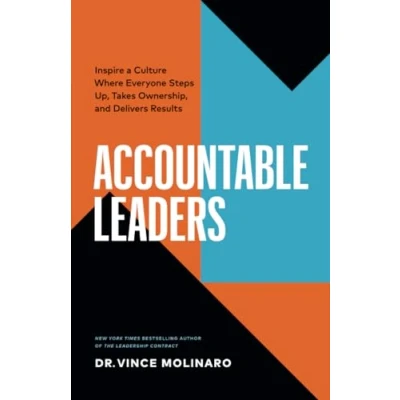 Afbeelding van Accountable Leaders: Inspire a Culture Where Everyone Steps Up, Takes Ownership, and Delivers Results