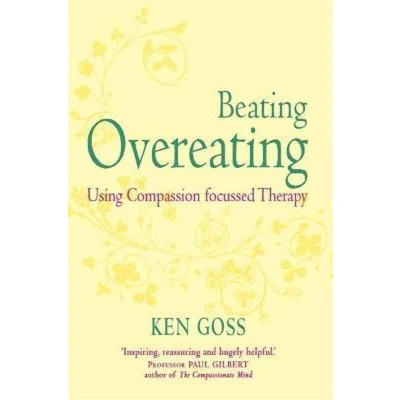 Afbeelding van The Compassionate Mind Approach to Beating Overeating: Series editor, Paul Gilbert