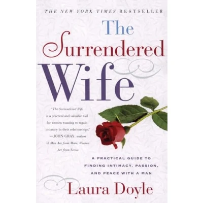 Afbeelding van The Surrendered Wife: a Practical Guide for Finding Intimacy, Passion, and Peace with Man