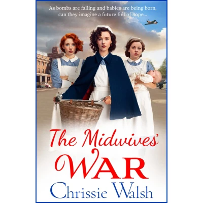 Afbeelding van The Midwives&#039; War: A heartbreaking historical family saga from Chrissie Walsh