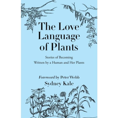 Afbeelding van The Love Language of Plants: Stories Becoming Written by a Human and Her Plants