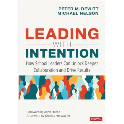 Afbeelding van Leading With Intention: How School Leaders Can Unlock Deeper Collaboration and Drive Results
