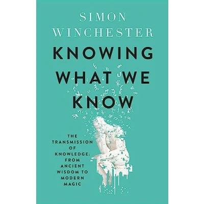 Afbeelding van Knowing What We Know: The Transmission of Knowledge: From Ancient Wisdom to Modern Magic