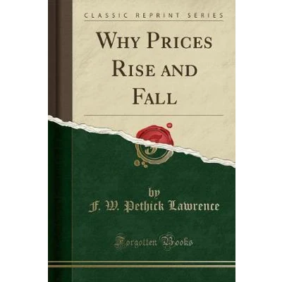 Afbeelding van Why Prices Rise and Fall (Classic Reprint)