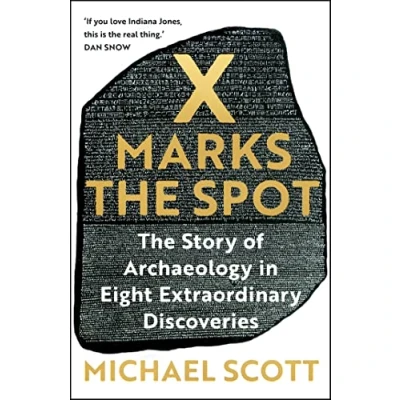 Afbeelding van X Marks The Spot: Story of Archaeology in Eight Extraordinary Discoveries