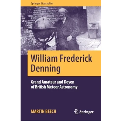 Afbeelding van William Frederick Denning: Grand Amateur and Doyen of British Meteor Astronomy