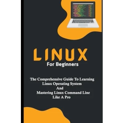 Afbeelding van Linux For Beginners: The Comprehensive Guide To Learning Operating System And Mastering Command Line Like A Pro