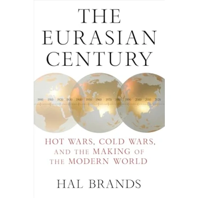Afbeelding van the Eurasian Century: Hot Wars, Cold and Making of Modern World