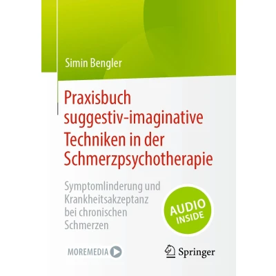 Afbeelding van Praxisbuch suggestiv imaginative Techniken in der Schmerzpsychotherapie: Symptomlinderung und Krankheitsakzeptanz bei chronischen Schmerzen