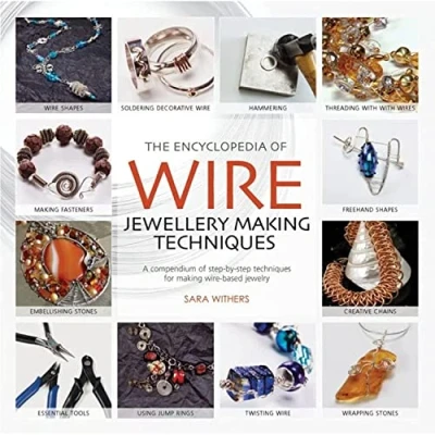 Afbeelding van The Encyclopedia of Wire Jewellery Techniques: A Compendium Step by Techniques for Making Beautiful