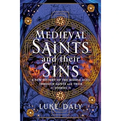 Afbeelding van Medieval Saints and their Sins: A New History of the Middle Ages through Stories