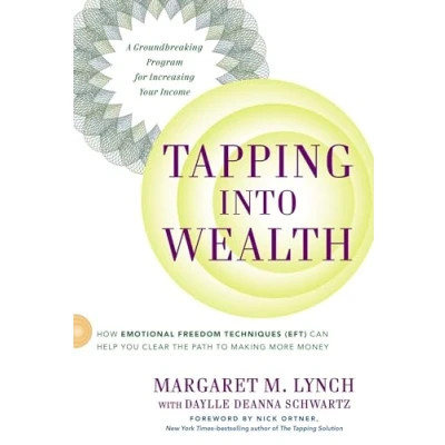 Afbeelding van Tapping Into Wealth: How Emotional Freedom Techniques (EFT) Can Help You Clear the Path to Making More Money