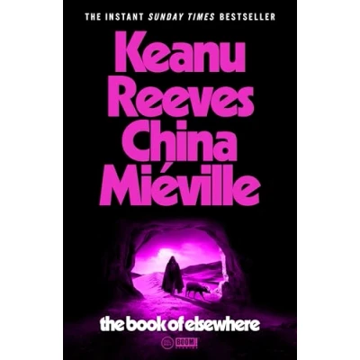Afbeelding van The Book of Elsewhere: Sunday Times bestselling novel by Keanu Reeves and China Miéville