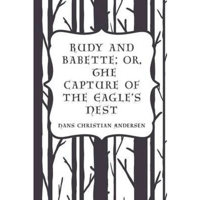 Afbeelding van Rudy and Babette; Or, the Capture of Eagle&#039;s Nest