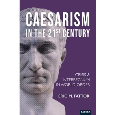 Afbeelding van Caesarism in the 21st Century: Crisis and Interregnum World Order