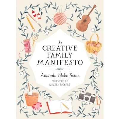 Afbeelding van The Creative Family Manifesto: Encouraging Imagination and Nurturing Connections