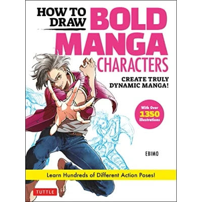 Afbeelding van How to Draw Bold Manga Characters: Create Truly Dynamic Manga! Learn Hundreds of Different Action Poses! (Over 1350 Illustrations)