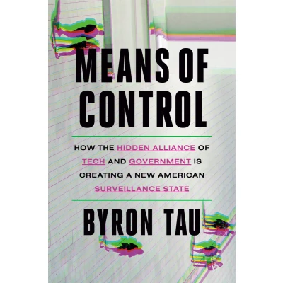 Afbeelding van Means of Control: How the Hidden Alliance Tech and Government Is Creating a New American Surveillance State