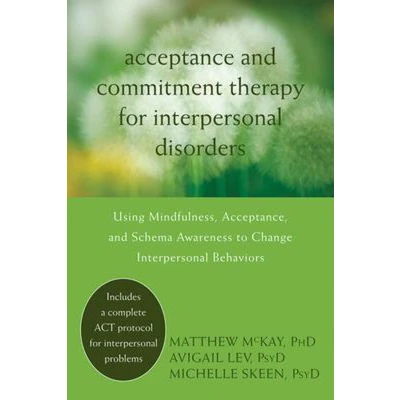 Afbeelding van Acceptance and Commitment Therapy for Interpersonal Problems: Using Mindfulness, Acceptance, Schema Awareness to Change Behaviors