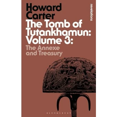 Afbeelding van The Tomb of Tutankhamun: Volume 3: Annexe and Treasury