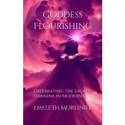 Afbeelding van Goddess Flourishing: Celebrating the Sacred Feminine in Modern Life