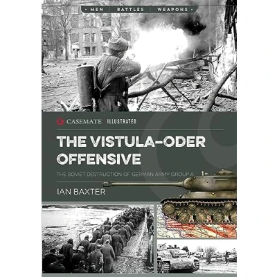 Afbeelding van the Vistula Oder Offensive: VistulaOder Offensive, Soviet Destruction of German Army Group a, 1945